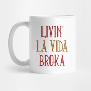 Livin' La Vida Broka Mug